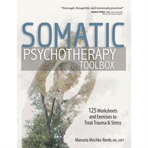 Somatic Psychotherapy Toolbox by Manuela MischkeReeds