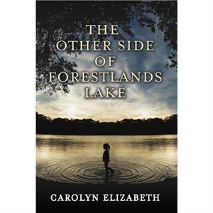 The Other Side of Forestlands Lake by Carolyn Elizabeth