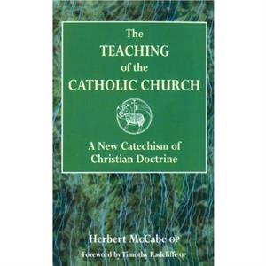 The Teaching of the Catholic Church by Herbert McCabe