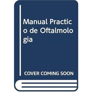 Manual Practico de Oftalmologia by Baljean Dhillon