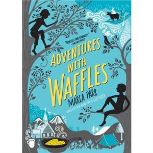 Adventures with Waffles by Maria Parr & Illustrated by Kate Forrester