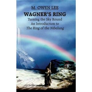 Wagners Ring Turning the Sky Around by M. Owen Lee