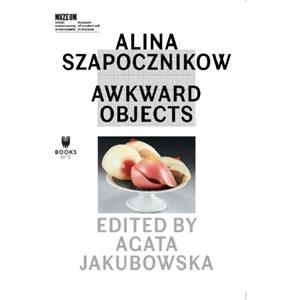 Alina Szapocznikow  Awkward Objects by Agata Jakubowska