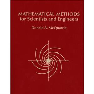 Mathematical Methods for Scientists and Engineers by Donald A. McQuarrie