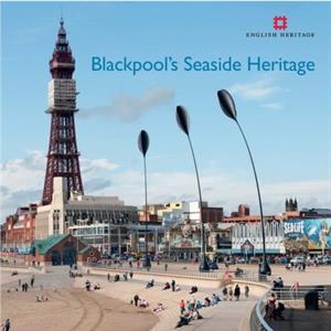 Blackpools Seaside Heritage by Matthew Whitfield