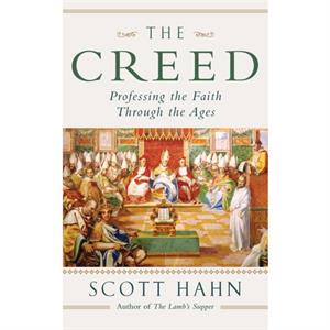 The Creed by Scott W. Hahn