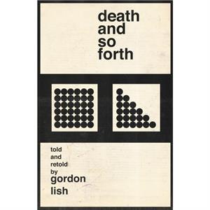 Death and So Forth by Gordon Lish