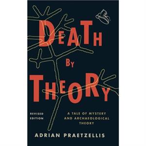 Death by Theory by Praetzellis & Adrian & professor of anthropology
