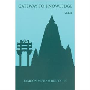 Gateway to Knowledge Volume IV by Jamgon Mipham Rinpoche