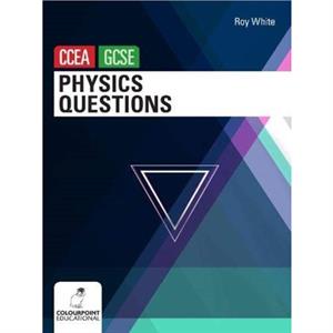 Physics Questions for CCEA GCSE by Roy White