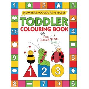 My Numbers Colours and Shapes Toddler Colouring Book with The Learning Bugs by The Learning Bugs