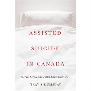 Assisted Suicide in Canada by Travis Dumsday