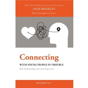 Connecting with Young People in Trouble by Andi Brierley