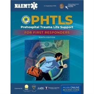 PHTLS Prehospital Trauma Life Support For First Responders Course Manual by National Association of Emergency Medical Technicians NAEMT