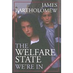 The Welfare State Were in by James Bartholomew