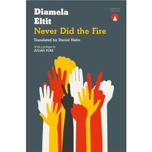 Never Did the Fire by Diamela Eltit