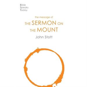 The Message of the Sermon on the Mount by John Stott