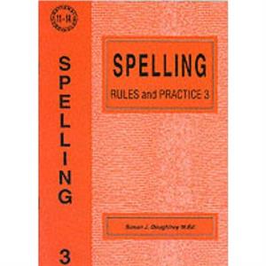 Spelling Rules and Practice by Susan J. Daughtrey