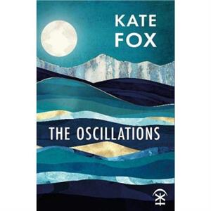 The Oscillations by Kate Fox