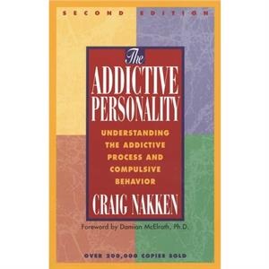 The Addictive Personality by Craig Nakken