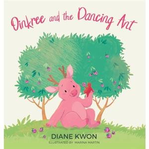 Oinkree and the Dancing Ant by Diane Kwon