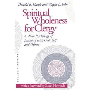 Spiritual Wholeness for Clergy by Wayne L. Fehr