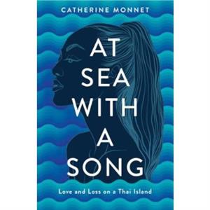 At Sea with a Song by Catherine Monnet