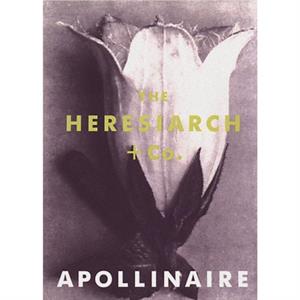 Heresiarch And Co by Guillaume Apollinaire