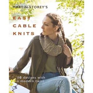 Martin Storeys Easy Cable Knits by Martin Storey