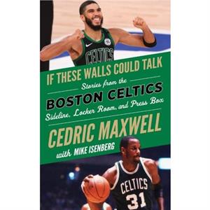 If These Walls Could Talk Boston Celtics by Mike Isenberg