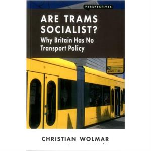 Are Trams Socialist by Christian Wolmar