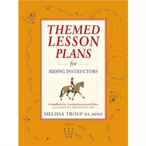 Themed Lesson Plans for Riding Instructors by Melissa Troup