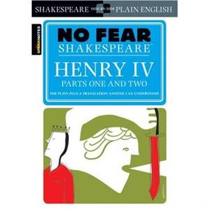 Henry IV Parts One and Two by SparkNotes