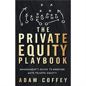 The Private Equity Playbook by Adam Coffey