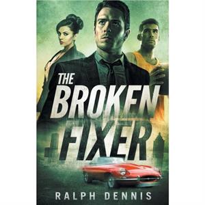 The Broken Fixer by Ralph Dennis