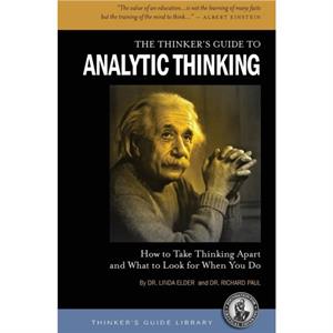 The Thinkers Guide to Analytic Thinking by Richard Paul