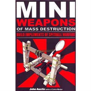 Mini Weapons of Mass Destruction by John Austin