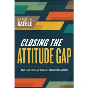 Closing the Attitude Gap by Baruti Kafele