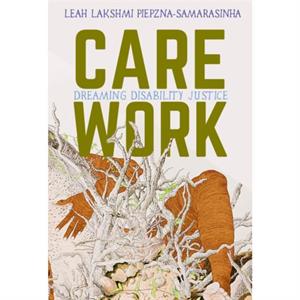 Care Work by Leah Lakshmi PiepznaSamarasinha