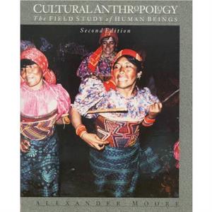 Cultural Anthropology by Alexander Moore