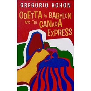 Odetta in Babylon and the Canada Express by Gregorio Kohon