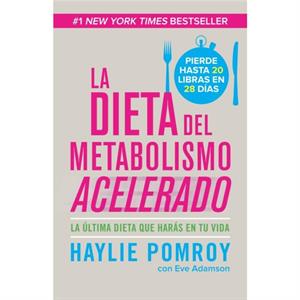 La dieta del metabolismo acelerado  Come mas pierde mas by Haylie Pomroy