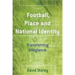 Football Place and National Identity by David Storey