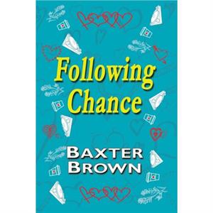 Following Chance by Baxter Brown