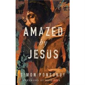 Amazed by Jesus by Simon Ponsonby