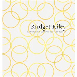 Bridget Riley Paintings and Gouaches 197980  2011 by Robert Kudielka