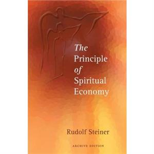 The Principle of Spiritual Economy by Rudolf Steiner