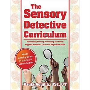 The Sensory Detective Curriculum by Paula Aquilla