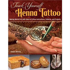 Teach Yourself Henna Tattoo by Brenda Abdoyan