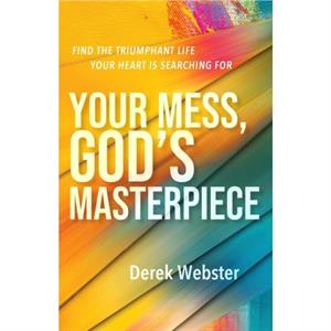 Your Mess Gods Masterpiece by Derek Webster